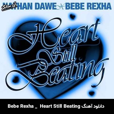 دانلود آهنگ Heart Still Beating Bebe Rexha